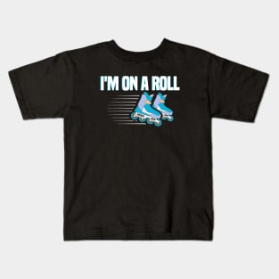 I’m On A Roll Funny Rollerblades & Skates Design Kids T-Shirt